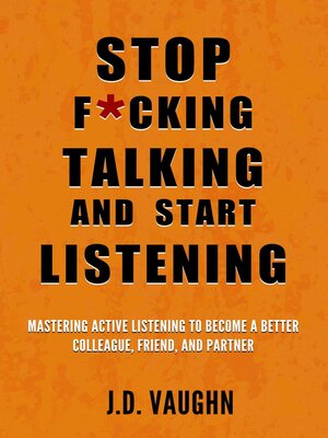 cover image of Stop F*cking Talking and Start Listening